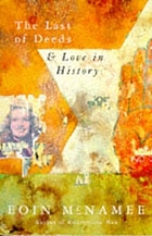 The last of deeds ; &, Love in history / c Eoin McNamee.