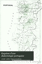 Esquisse d'une dialectologie portugaise ...