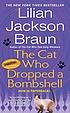 The cat who dropped a bombshell 著者： Lilian Jackson Braun