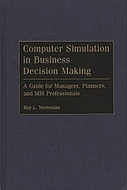 Computer simulation in business decision making : a guide for managers, planners, and MIS professionals