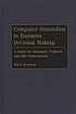 Computer simulation in business decision making... por Roy L Nersesian