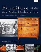 Furniture of the New Zealand colonial era : an illustrated history, 1830-1900