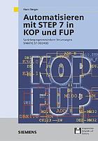 Automatisieren mit STEP 7 in KOP und FUP : speicherprogrammierbare Steuerungen SIMATIC S7-300/400 ; [Programmierbeispiele auf Diskette]