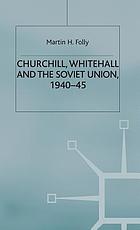 Churchill, Whitehall, and the Soviet Union, 1940-45