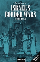 Israel's border wars, 1949-1956 : Arab infiltration, Israeli retaliation, and the countdown to the Suez War