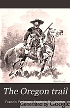 The Oregon trail; sketches of prairie and Rocky-mountain life,