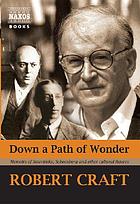 Down a path of wonder : memoirs of Stravinsky, Schoenberg and other cultural figures
