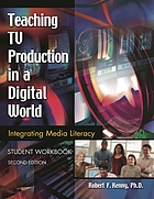 Teaching TV production in a digital world : integrating media literacy