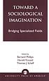 Toward a sociological imagination : bridging specialized... von Bernard S Phillips