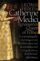 Catherine de Medici : Renaissance queen of France