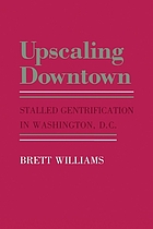 Upscaling downtown : stalled gentrification in Washington, D.C.