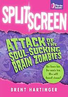 Split screen : attack of the soul-sucking brain zombies