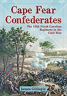 Cape Fear Confederates : the 18th North Carolina regiment in the Civil War