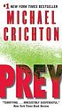 Prey : novel by Michael Crichton
