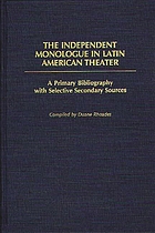 The independent monologue in Latin American theater : a primary bibliography with selective secondary sources