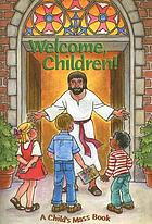 Welcome Children! A Child's Mass Book.