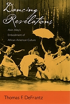 Dancing revelations : Alvin Ailey's embodiment of African American culture