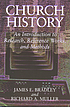 Church history : an introduction to research, reference works, and methods