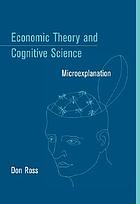 Economic theory and cognitive science : microexplanation