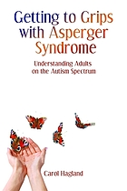 Getting to grips with Asperger syndrome : understanding adults on the autism spectrum