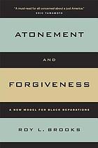 Atonement and forgiveness : a new model for Black reparations