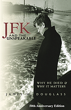 JFK and the unspeakable : why he died and why it matters