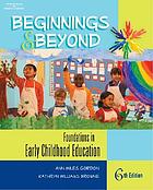 Beginnings & beyond : foundations in early childhood education