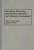 Recruiting, educating, and training librarians for collection development