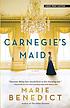 Carnegie's Maid, a novel. by Marie Benedict