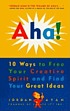 Aha! : 10 ways to free your creative spirit and... 著者：  Jordan E Ayan 