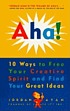 Aha! : 10 ways to free your creative spirit and... by  Jordan E Ayan 