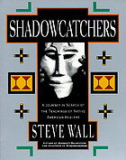 Shadowcatchers : a journey in search of the teachings of Native American healers