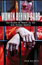 Women Behind Bars: The Crisis of Women in the U.S. Prison System cover image