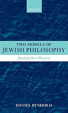Two models of Jewish philosophy : justifying one's practices