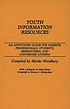 Youth information resources : an annotated guide... von Marda Woodbury