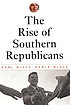 The rise of Southern Republicans 著者：  Earl Black 