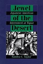 Jewel of the desert :  Japanese American internment at Topaz