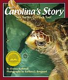 Carolina's story : sea turtles get sick too!