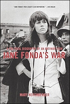 Jane Fonda's war : a political biography of an antiwar icon