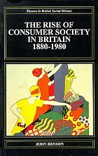 The rise of consumer society in Britain, 1880-1980