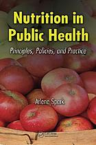 Nutrition in public health : principles, policies, and practice
