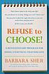 Refuse to choose! : a revolutionary program for... by Barbara Sher