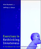 Exercises in rethinking innateness : a handbook for connectionist simulations