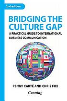 Bridging the culture gap : a practical guide to international business communication