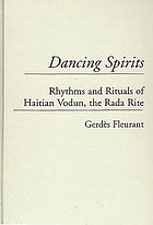 Dancing spirits : rhythms and rituals of Haitian Vodun, the Rada rite
