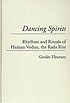 Dancing spirits : rhythms and rituals of Haitian Vodun, the Rada rite