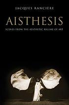 Aisthesis : scenes from the aesthetic regime of art