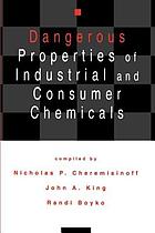 Dangerous properties of industrial and consumer chemicals