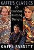 Kaffe's classics : 25 glorious knitting designs 著者：  Kaffe Fassett 