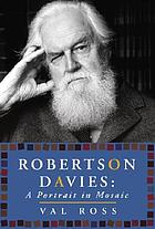 Robertson Davies : a portrait in mosaic